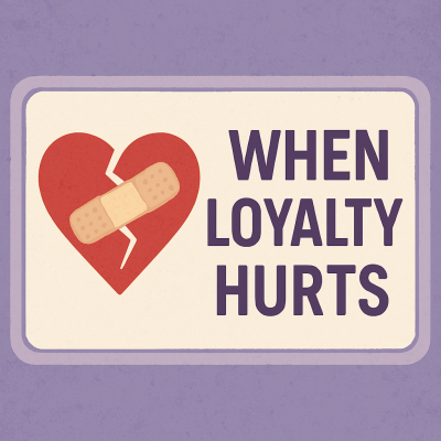 Loyalty can become toxic